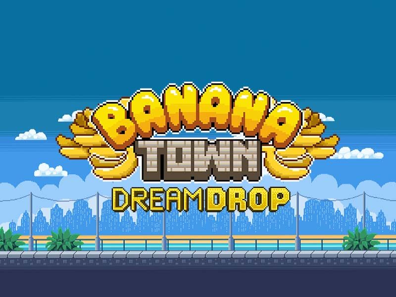 Banana Town Dream Drop Slot Game